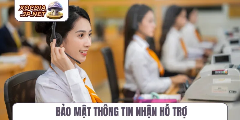 Bảo mật thông tin nhận hỗ trợ