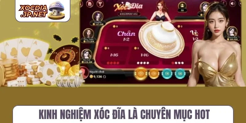 Kinh nghiệm xóc đĩa là chuyên mục hot