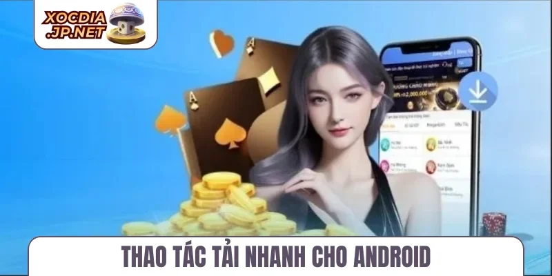 Thao tác tải nhanh cho Android