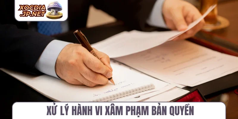 Xử lý hành vi xâm phạm bản quyền